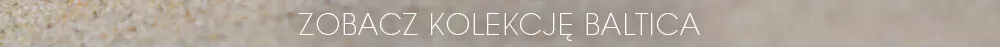 Zobacz kolekcję Baltica
